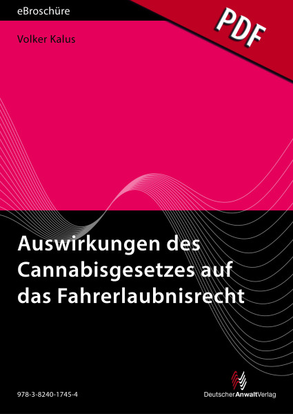 Auswirkungen des Cannabisgesetzes auf das Fahrerlaubnisrecht - eBroschüre (PDF)