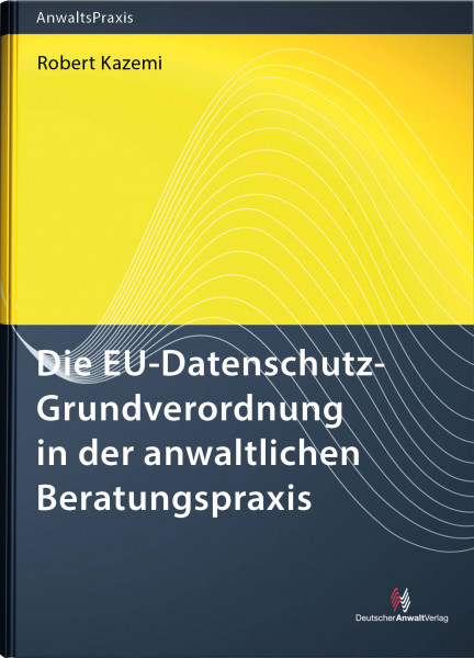 Die EU-Datenschutz-Grundverordnung in der anwaltlichen Beratungspraxis - Mängelexemplar