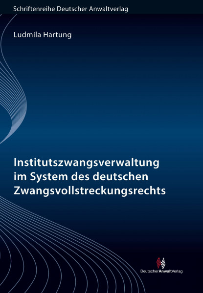 Institutszwangsverwaltung im System des deutschen Zwangsvollstreckungsrechts