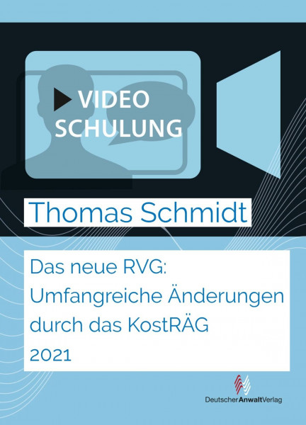 Videoschulung Das neue RVG: Umfangreiche Änderungen durch das KostRÄG 2021
