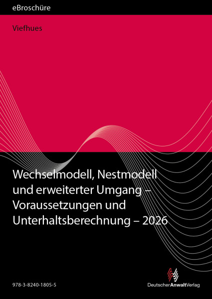 Wechselmodell, Nestmodell und erweiterter Umgang – Voraussetzungen und Unterhaltsberechnung 2026 - eBroschüre (PDF)