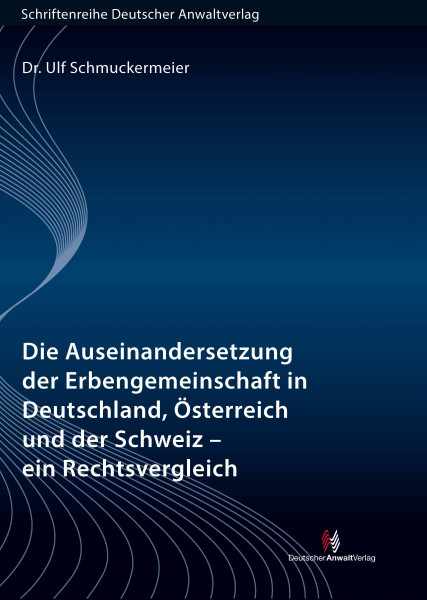 Die Auseinandersetzung der Erbengemeinschaft in Deutschland, Österreich und der Schweiz - ein Rechtsvergleich