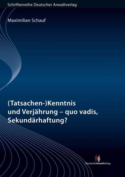 (Tatsachen-)Kenntnis und Verjährung - quo vadis, Sekundärhaftung?