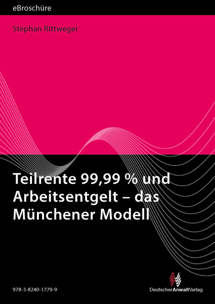 Teilrente 99,99 % und Arbeitsentgelt – das „Münchener Modell" eBroschüre (PDF)
