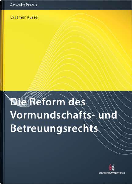 Die Reform des Vormundschafts- und Betreuungsrechts